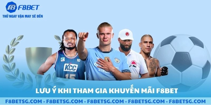 Lưu ý khi tham gia khuyến mãi F8BET