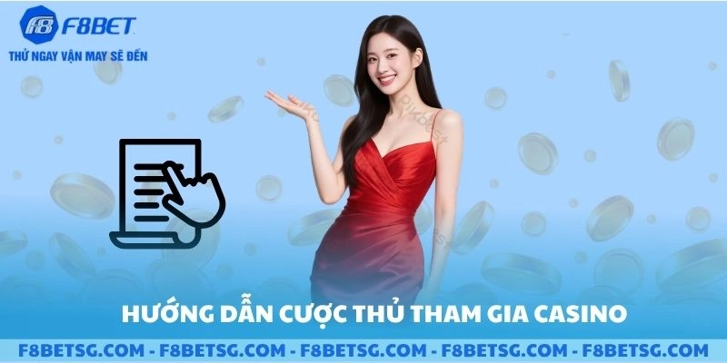 Hướng dẫn cược thủ tham gia casino F8BET